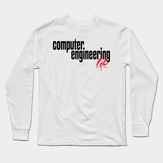 Computer Engineering Life Long Sleeve T-Shirt by ProjectX23